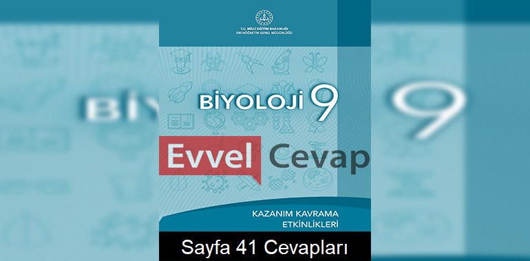 9. Sınıf Biyoloji Kazanım Kavrama Etkinlikleri Cevapları Sayfa 41