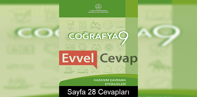 9. Sınıf Coğrafya Kazanım Kavrama Etkinlikleri Cevapları Sayfa 28