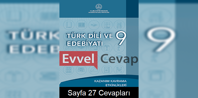 9. Sınıf Türk Dili ve Edebiyatı Kazanım Kavrama Etkinlikleri Cevapları Sayfa 27