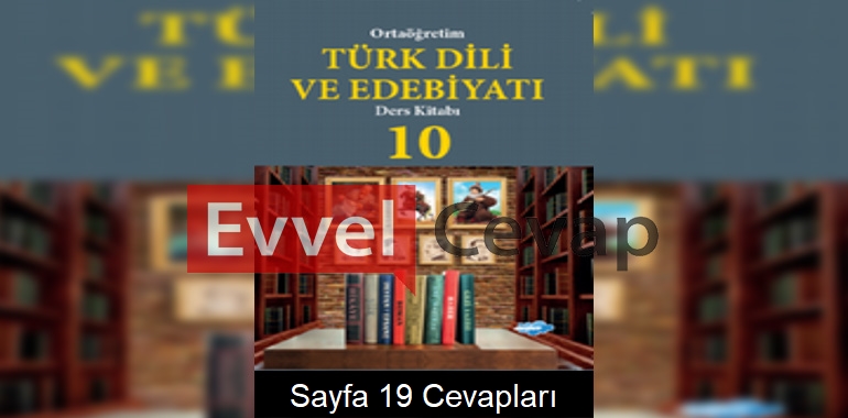 10. Sınıf Türk Dili ve Edebiyatı Ders Kitabı Cevapları Düşler Yayıncılık Sayfa 19