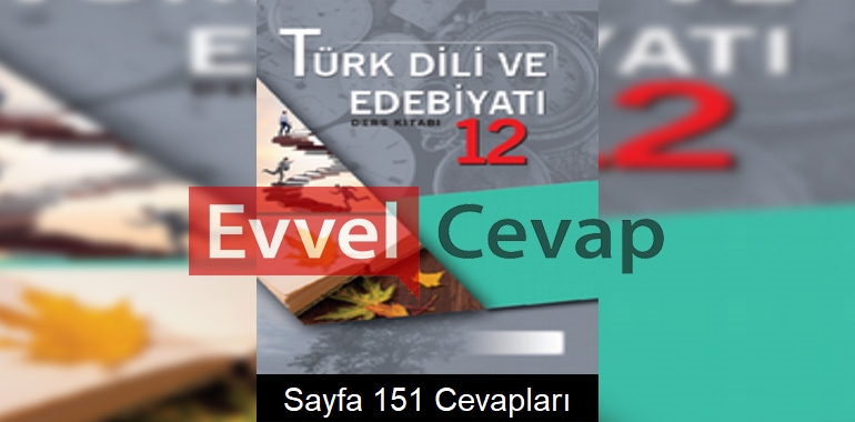 12. Sınıf Türk Dili ve Edebiyatı Ders Kitabı Cevapları Ordinat Yayınları Sayfa 151