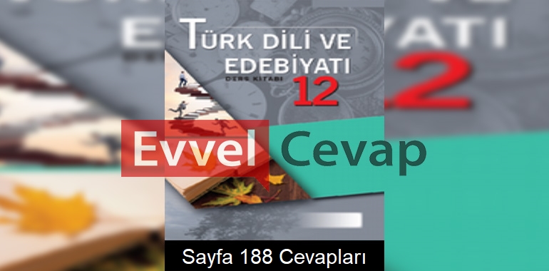 12. Sınıf Türk Dili ve Edebiyatı Ders Kitabı Cevapları Ordinat Yayınları Sayfa 188