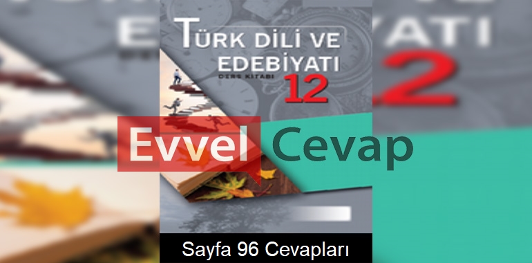 12. Sınıf Türk Dili ve Edebiyatı Ders Kitabı Cevapları Ordinat Yayınları Sayfa 96
