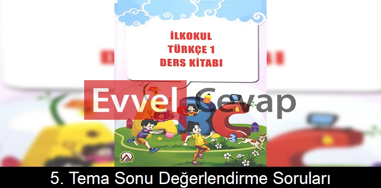 5. Tema Sonu Değerlendirme Soruları Cevapları (1. Sınıf Türkçe)