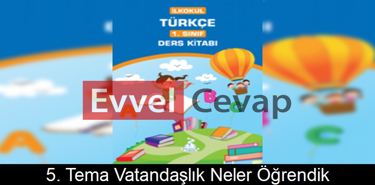 5. Tema Vatandaşlık Neler Öğrendik Etkinlik Cevapları (1. Sınıf Türkçe)