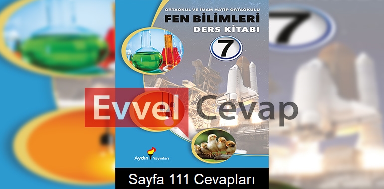 7. Sınıf Fen Bilimleri Ders Kitabı Cevapları Aydın Yayınları Sayfa 111
