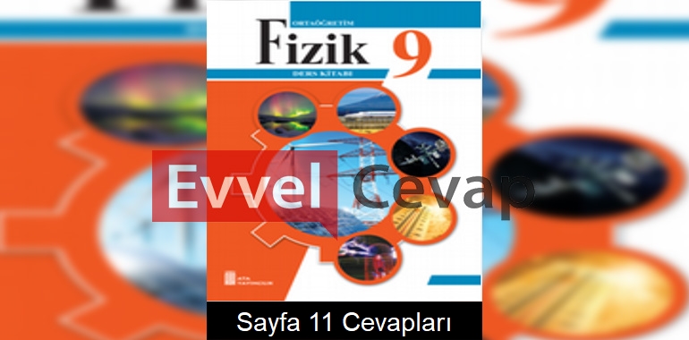 9. Sınıf Fizik Ders Kitabı Cevapları Ata Yayıncılık Sayfa 11