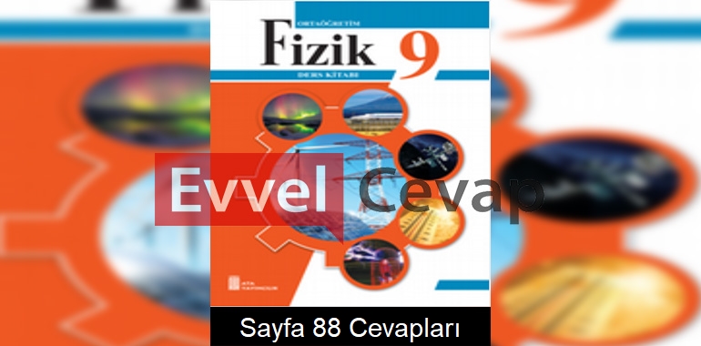 9. Sınıf Fizik Ders Kitabı Cevapları Ata Yayıncılık Sayfa 88