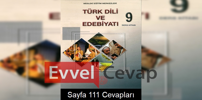 9. Sınıf Türk Dili ve Edebiyatı Ders Kitabı Cevapları Sayfa 111 (MESEM)