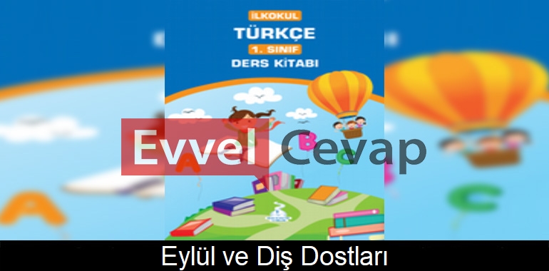 Eylül ve Diş Dostları Metni Etkinlik Cevapları (1. Sınıf Türkçe)