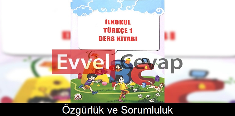 Özgürlük ve Sorumluluk Metni Etkinlik Cevapları (1. Sınıf Türkçe)