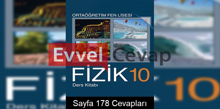 10. Sınıf Fen Lisesi Fizik Ders Kitabı Cevapları Sayfa 178