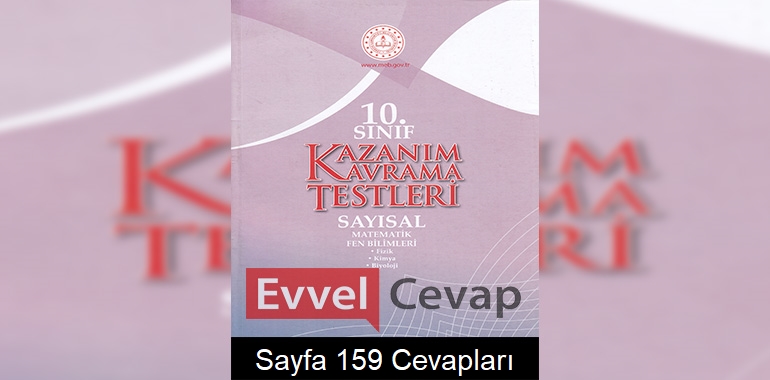 10. Sınıf Kazanım Kavrama Testleri Cevapları Sayfa 159 (Sayısal)