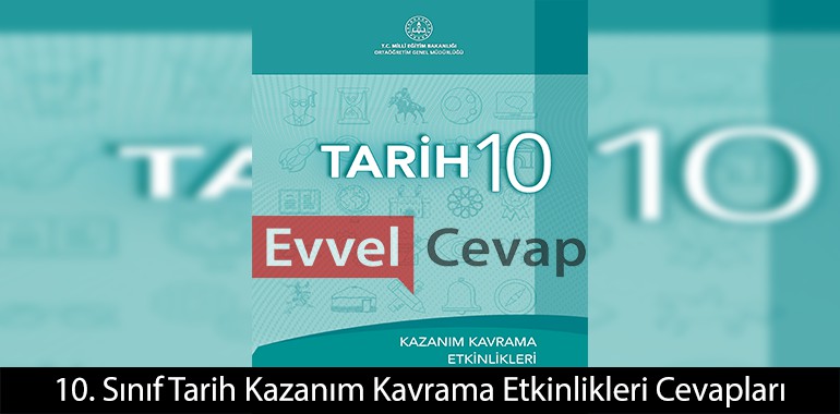10. Sınıf Tarih Kazanım Kavrama Etkinlikleri Cevapları