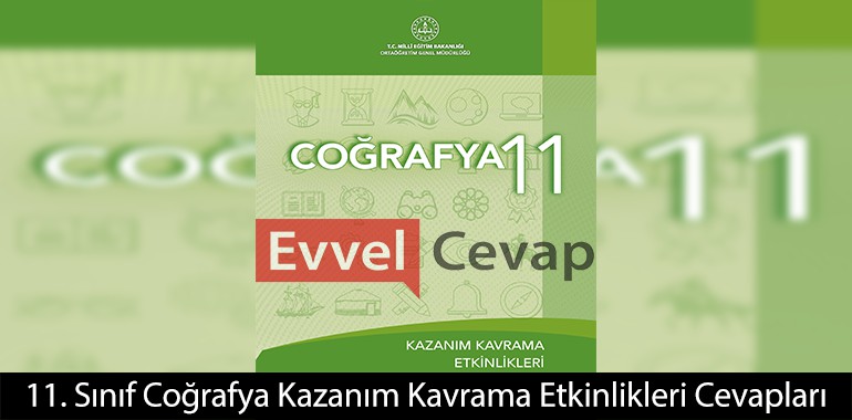 11. Sınıf Coğrafya Kazanım Kavrama Etkinlikleri Cevapları