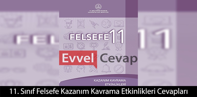 11. Sınıf Felsefe Kazanım Kavrama Etkinlikleri Cevapları