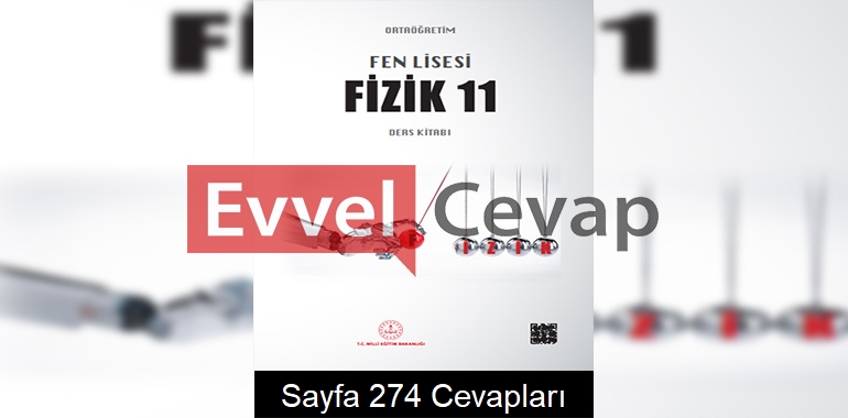 11. Sınıf Fen Lisesi Fizik Ders Kitabı Cevapları Sayfa 274