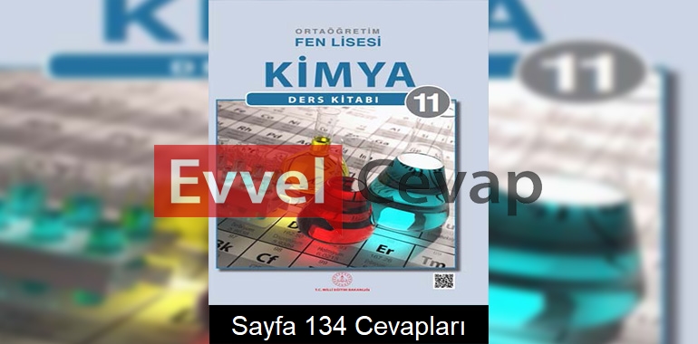 11. Sınıf Fen Lisesi Kimya Ders Kitabı Cevapları Sayfa 134