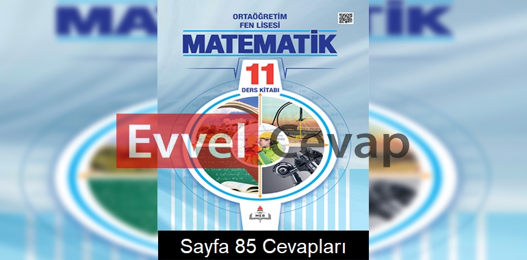 11. Sınıf Fen Lisesi Matematik Ders Kitabı Cevapları Sayfa 85