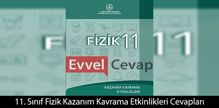 11. Sınıf Fizik Kazanım Kavrama Etkinlikleri Cevapları