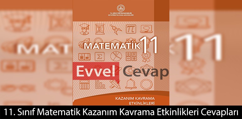11. Sınıf Matematik Kazanım Kavrama Etkinlikleri Cevapları