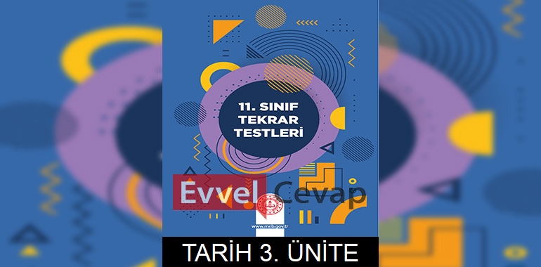11. Sınıf Tekrar Testleri Tarih 3. Ünite Cevapları