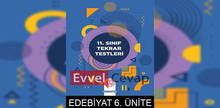 11. Sınıf Tekrar Testleri Türk Dili ve Edebiyatı 6. Ünite Cevapları