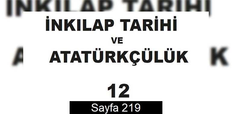 12. Sınıf İnkılap Tarihi Meb Yayınları Ders Kitabı Cevapları Sayfa 219