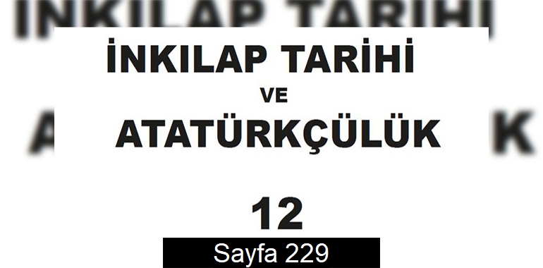 12. Sınıf İnkılap Tarihi Meb Yayınları Ders Kitabı Cevapları Sayfa 229