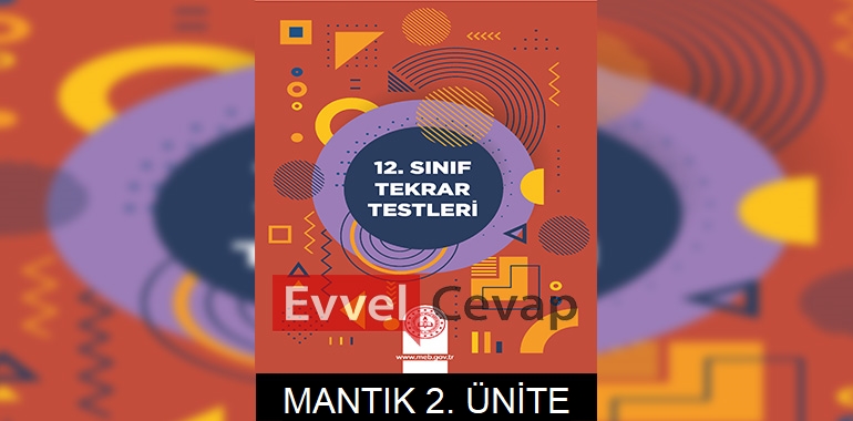 12. Sınıf Tekrar Testleri Mantık 2. Ünite Cevapları