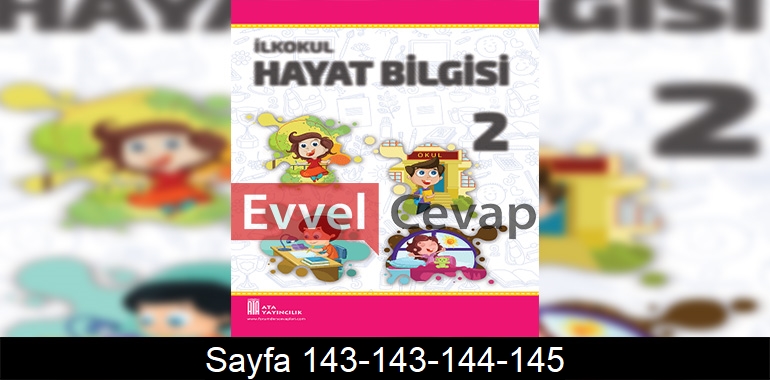 2. Sınıf Hayat Bilgisi Ders Kitabı Cevapları Ata Yayınları Sayfa 143-143-144-145