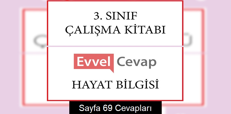 3. Sınıf Çalışma Kitabı Hayat Bilgisi Cevapları Sayfa 69