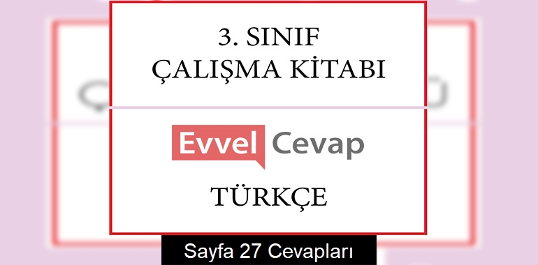 3. Sınıf Türkçe Çalışma Kitabı Cevapları Sayfa 27