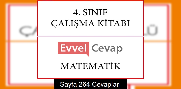 4. Sınıf Matematik Çalışma Kitabı Cevapları Sayfa 264