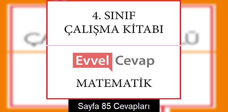 4. Sınıf Matematik Çalışma Kitabı Cevapları Sayfa 85