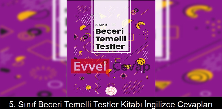 5. Sınıf Beceri Temelli Testler Kitabı İngilizce Cevapları
