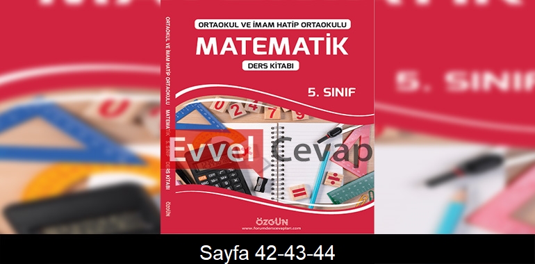 5. Sınıf Özgün Yayınları Matematik Ders Kitabı Cevapları Sayfa 42-43-44