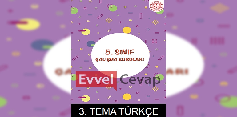 5. Sınıf Türkçe Çalışma Soruları 3. Tema Cevapları
