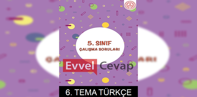 5. Sınıf Türkçe Çalışma Soruları 6. Tema Cevapları