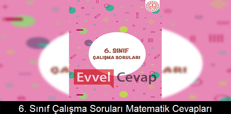 6. Sınıf Çalışma Soruları Matematik Cevapları