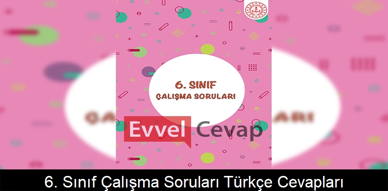 6. Sınıf Çalışma Soruları Türkçe Cevapları