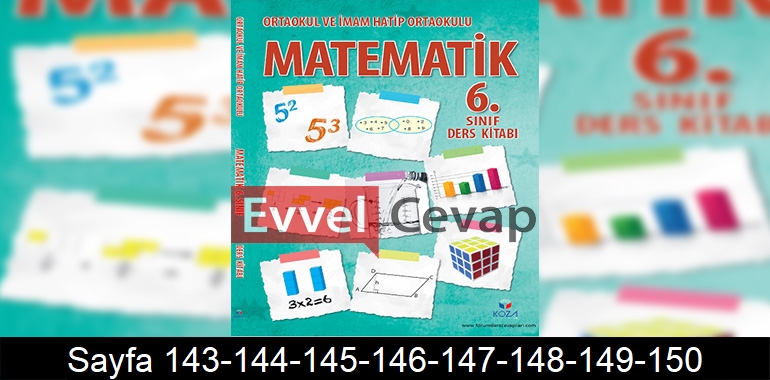 6. Sınıf Matematik Ders Kitabı Cevapları Koza Yayınları Sayfa 143-144-145-146-147-148-149-150