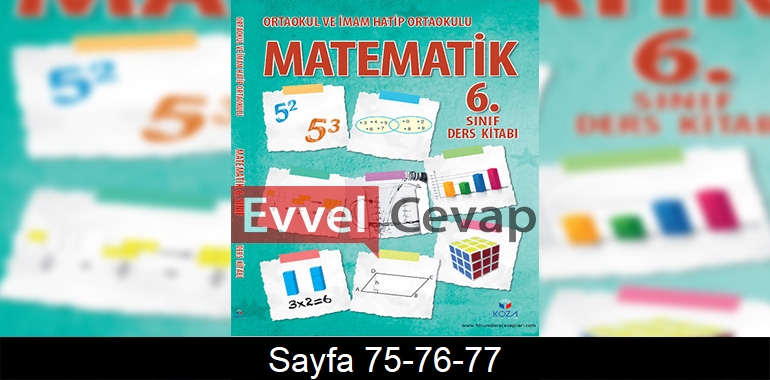 6. Sınıf Matematik Ders Kitabı Cevapları Koza Yayınları Sayfa 75-76-77