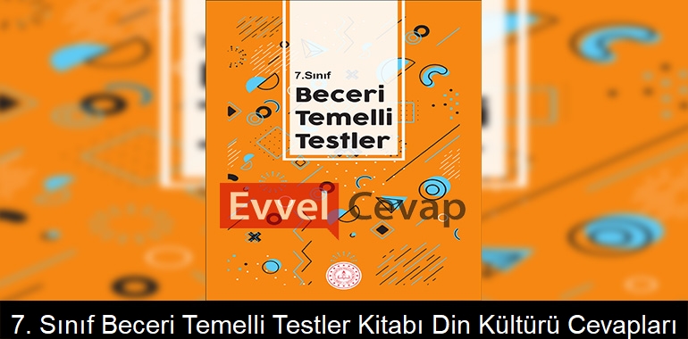 7. Sınıf Beceri Temelli Testler Kitabı Din Kültürü Cevapları