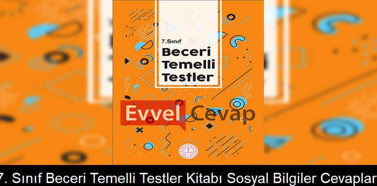7. Sınıf Beceri Temelli Testler Kitabı Sosyal Bilgiler Cevapları