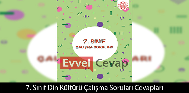7. Sınıf Çalışma Soruları Din Kültürü Cevapları