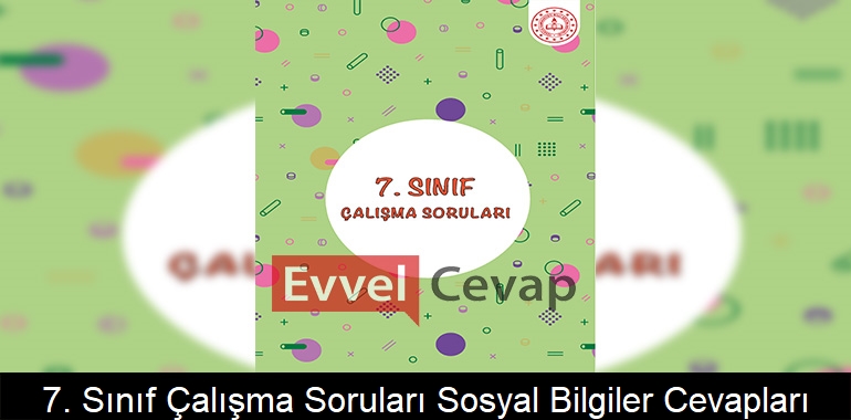 7. Sınıf Çalışma Soruları Sosyal Bilgiler Cevapları