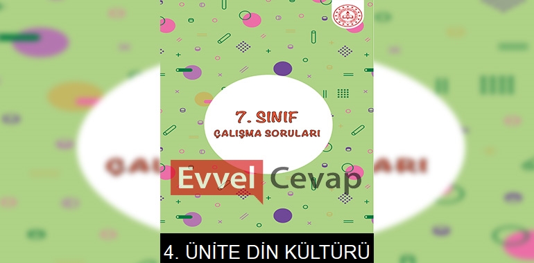7. Sınıf Din Kültürü Çalışma Soruları 4. Ünite Cevapları