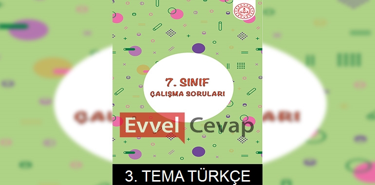 7. Sınıf Türkçe Çalışma Soruları 3. Tema Cevapları