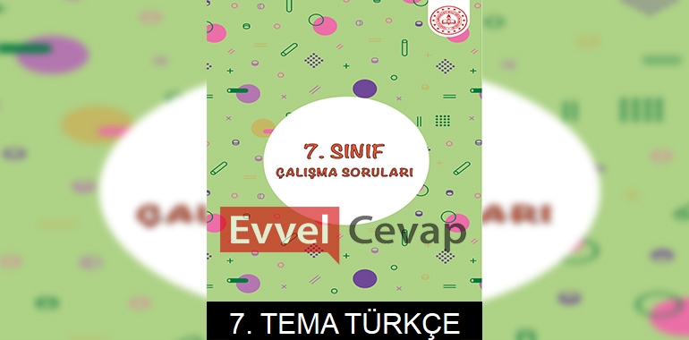 7. Sınıf Türkçe Çalışma Soruları 7. Tema Cevapları